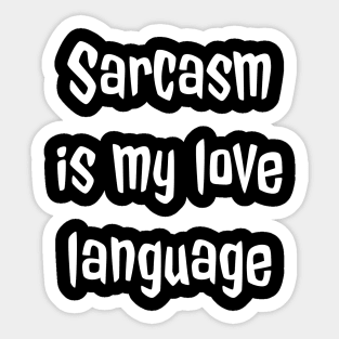 Sarcasm is My Love Language Sticker